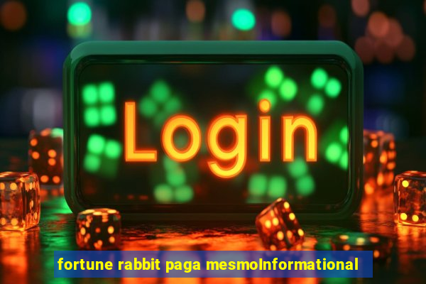 fortune rabbit paga mesmoInformational